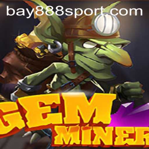 GemMiner Adventure: Unearthing Treasures with BAY888